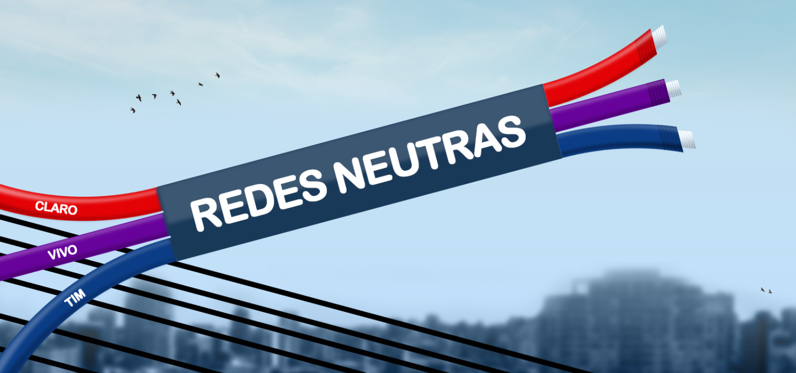 A Fibra Óptica e as Redes Neutras.
