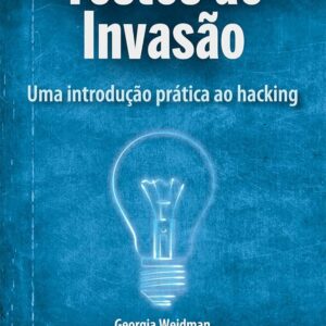 Teste de Invasão: Uma introdução prática ao hacking
